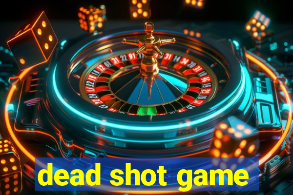 dead shot game